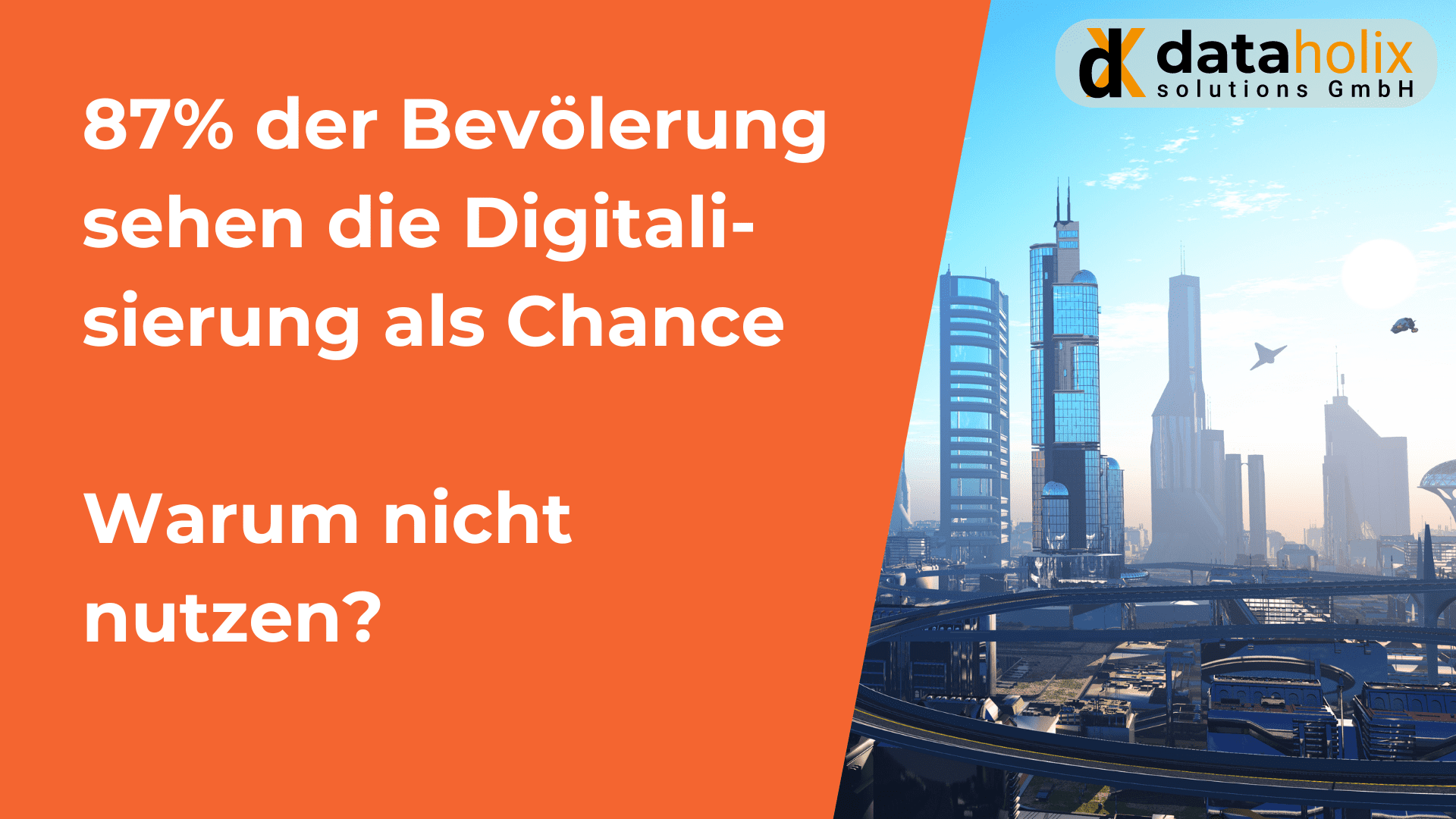 87 Prozent der Bevölkerung sehen die Digitalisierung als Chance – Warum nicht nutzen?